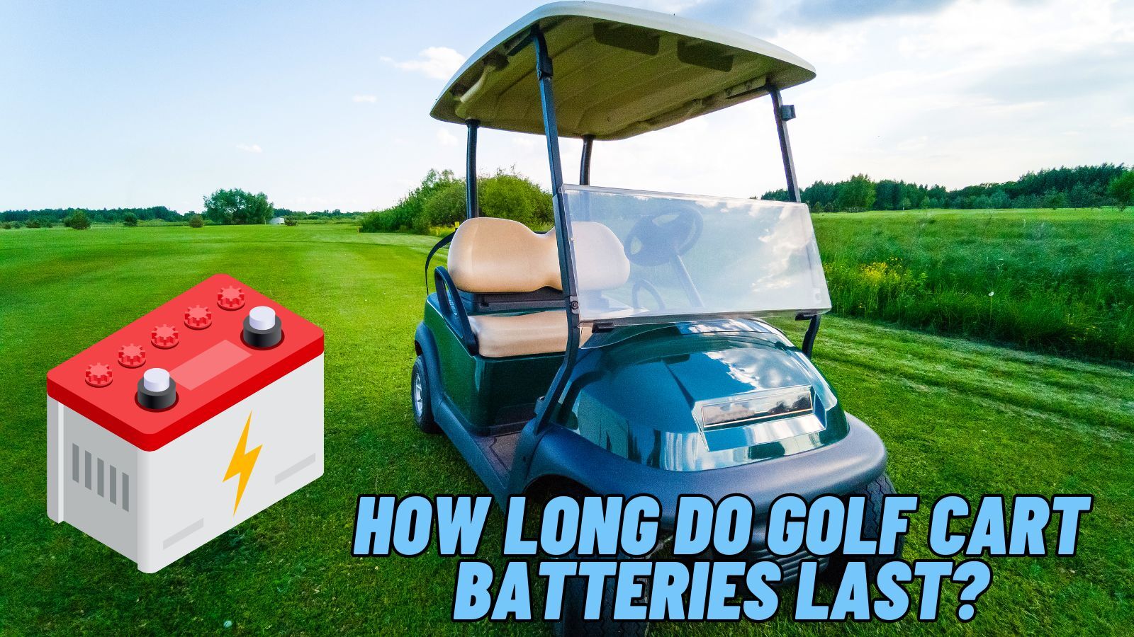 How Long Do Golf Cart Batteries Last 4 6 Years Cherry Picks
